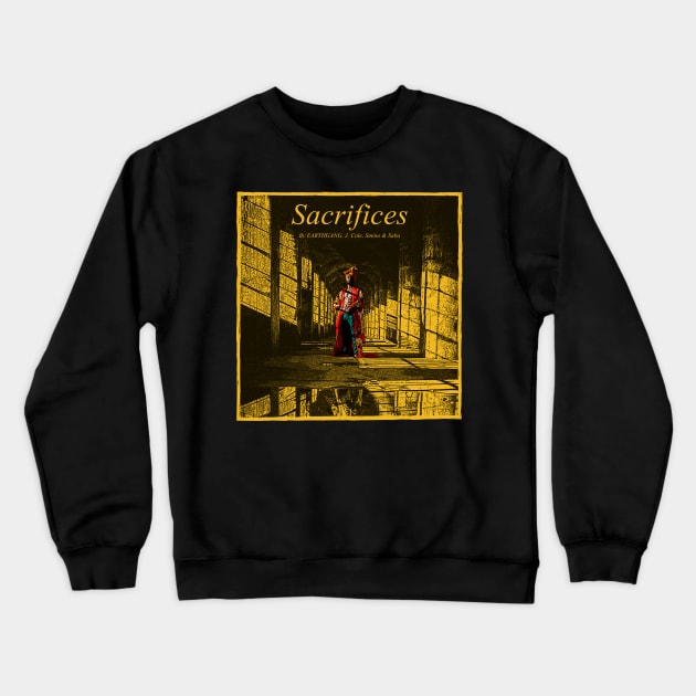 SACRIFICES Crewneck Sweatshirt by IssaBaggin